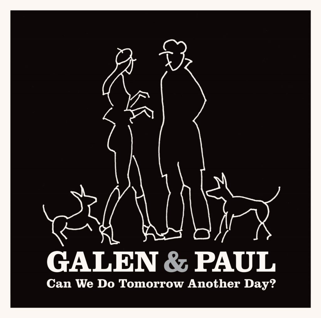 Galen & Paul ‘Can We Do Tomorrow Another Day?’ artwork